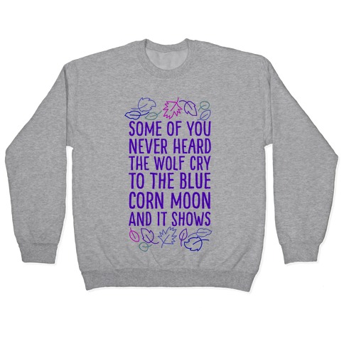 Some of You Never Heard The Wolf Cry Pullover