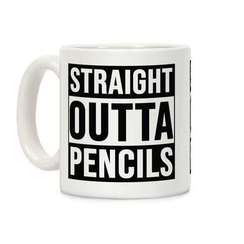 Straight Outta Pencils Coffee Mug