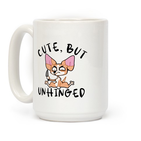 Cute, But Unhinged  Coffee Mug