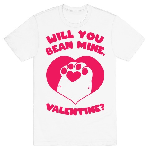 Will You Bean Mine, Valentine? T-Shirt