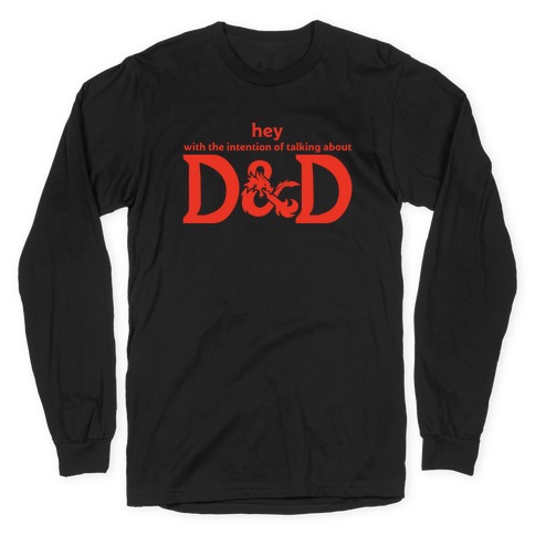 Hey (with the intention of talking about D&D) Parody Long Sleeve T-Shirt