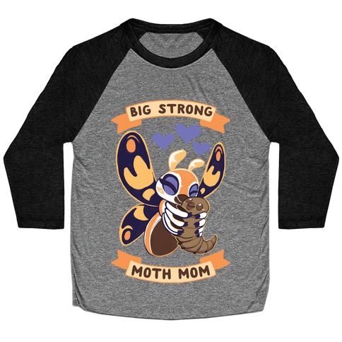 Big Strong Moth Mom Mothra Baseball Tee
