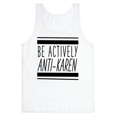 Be Actively Anti-Karen Tank Top