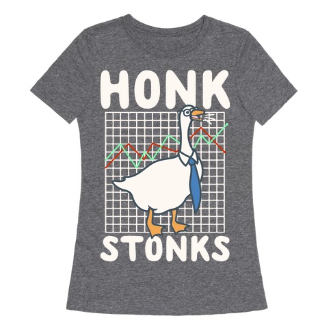 Honk Stonks White Print Womens T-Shirt