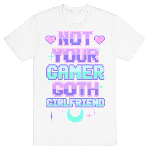 Not Your Gamer Goth Girlfriend T-Shirt