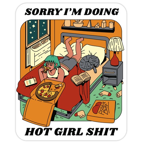 Sorry I'm Doing Hot Girl Shit  Die Cut Sticker