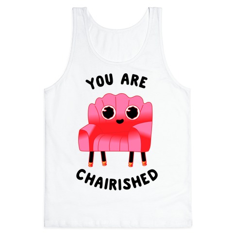 You Are Chairished Tank Top