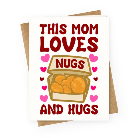 This Mom Loves Nugs and Hugs Greeting Card