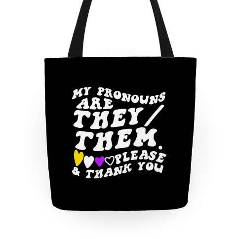 My Pronouns Are They/Them. Please & Thank You Tote