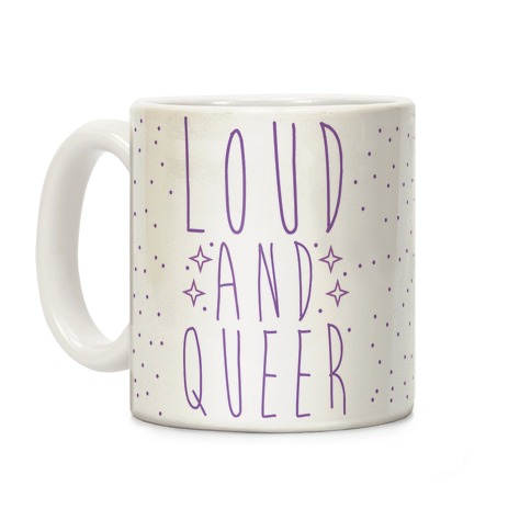 Loud and Queer Coffee Mug