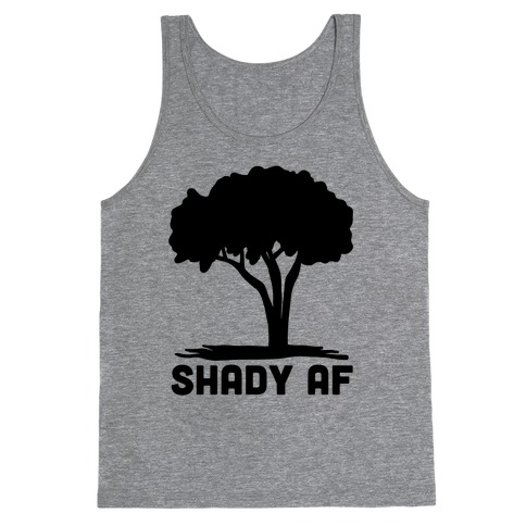 Shady AF - tree Tank Top