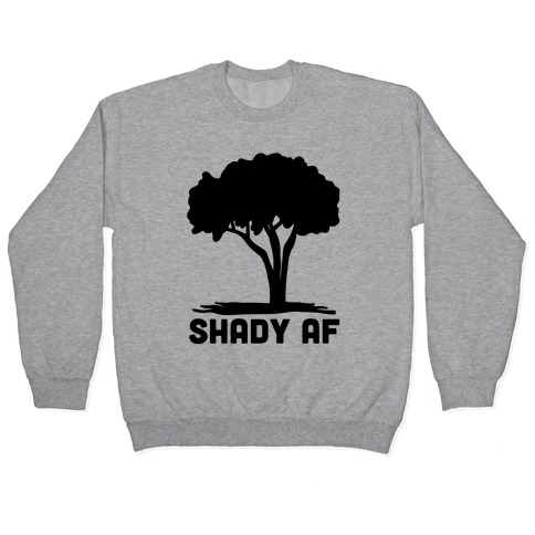 Shady AF - tree Pullover
