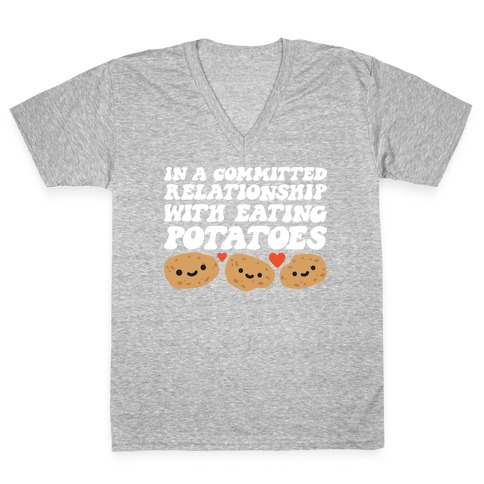 In A Committed Relationship With Eating Potatoes V-Neck Tee Shirt