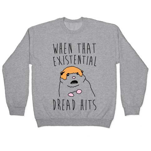 When That Existential Dread Hits Hamster Pullover
