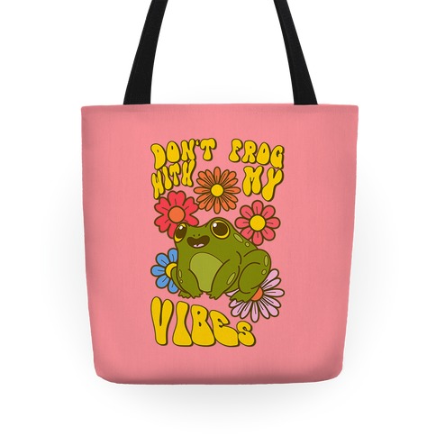 Don't Frog With My Vibes Tote