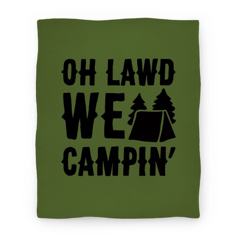 Oh Lawd We Campin'  Blanket