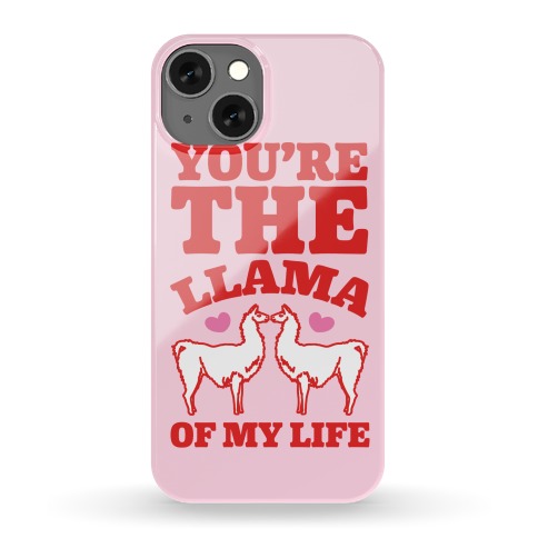 You're The Llama of My Life Phone Case