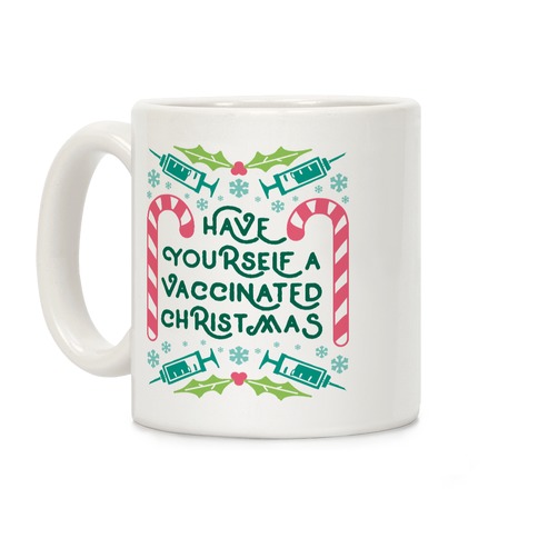 Have Yourself A Vaccinated Christmas Coffee Mug
