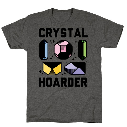 Crystal Hoarder T-Shirt