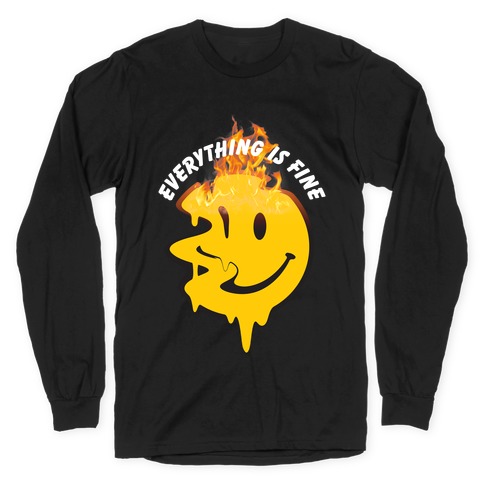 Everything Is Fine Melting Smiley Long Sleeve T-Shirt