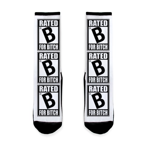 Rated B For BITCH Parody Sock