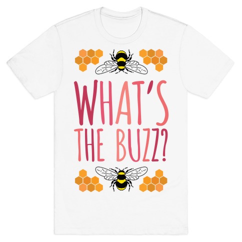 What's The Buzz? T-Shirt