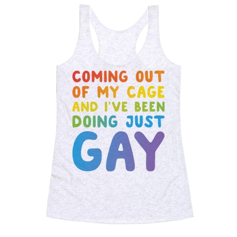 Coming Out Of My Cage - GAY Racerback Tank Top