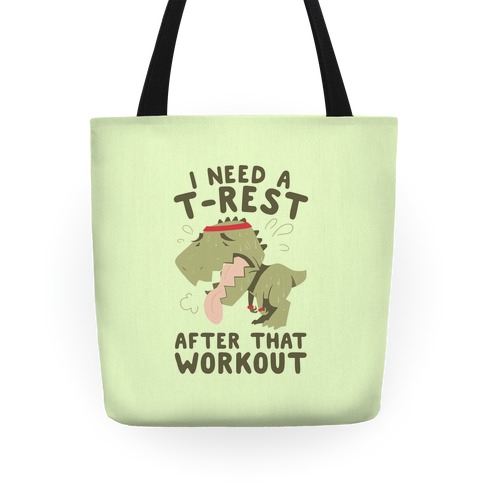 I Need a T-Rest After That Workout Tote