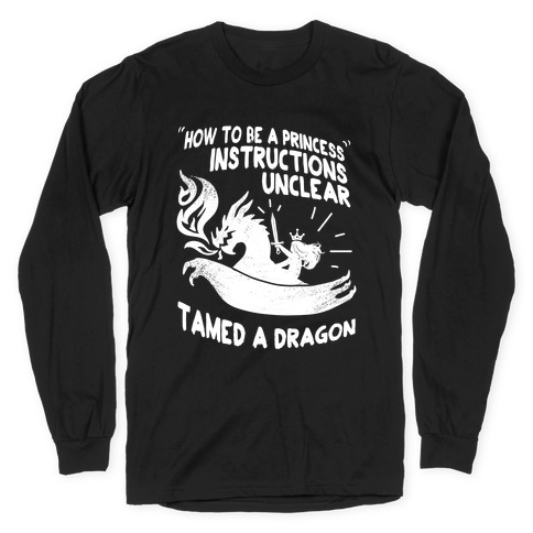 Instructions Unclear, Tamed Dragon Long Sleeve T-Shirt