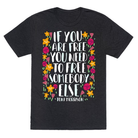 If You Are Free T-Shirt