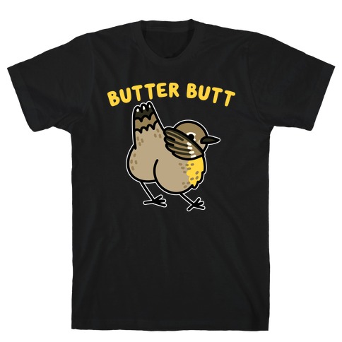 Butter Butt (Yellow Rumped Warbler) T-Shirt