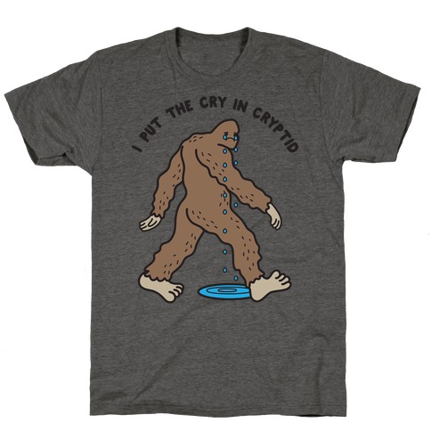 I Put The Cry In Cryptid Bigfoot T-Shirt