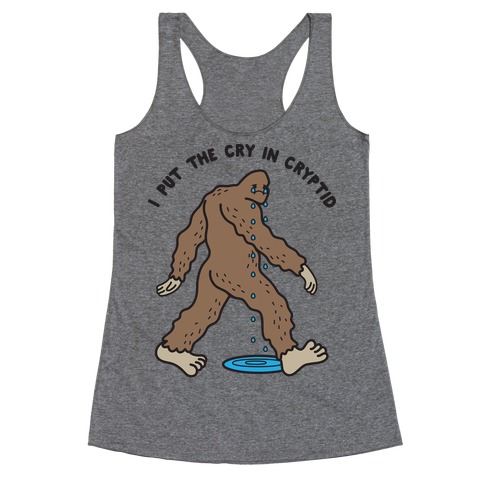 I Put The Cry In Cryptid Bigfoot Racerback Tank Top