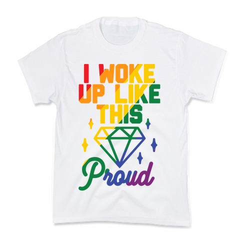 I Woke Up Like This Proud LGBT Kids T-Shirt