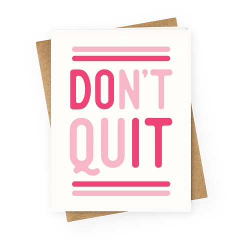 Don't Quit Greeting Card