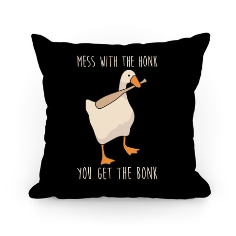 Mess With The Honk You Get The Bonk Pillow