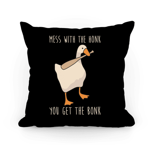 Mess With The Honk You Get The Bonk Pillow