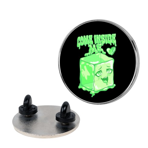 Come Inside Me Gelatinous Cube Pin