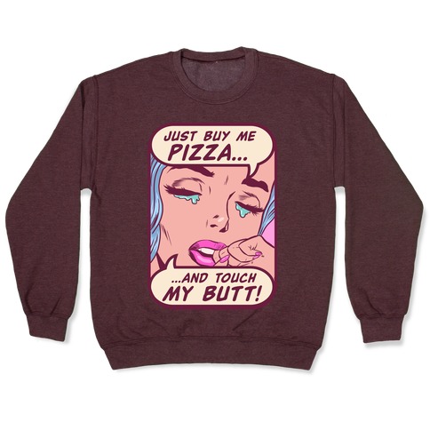 Just Buy My Pizza And Touch My Butt- vintage comics Pullover