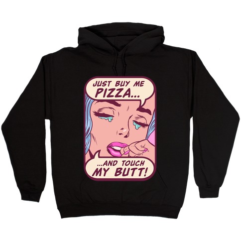 Just Buy My Pizza And Touch My Butt- vintage comics Hooded Sweatshirt