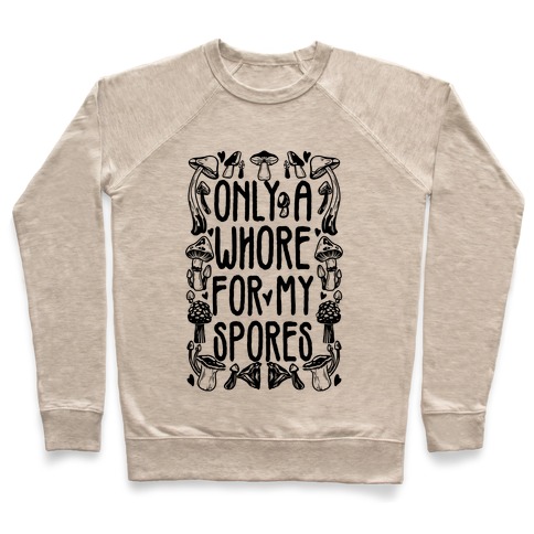 Only A Whore For My Spores Pullover