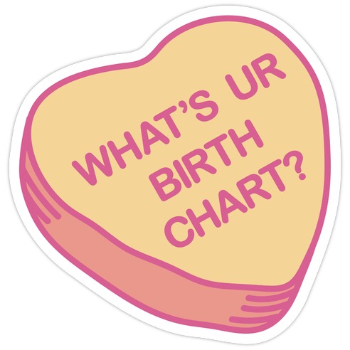 What's Ur Birth Chart? Candy Heart Die Cut Sticker