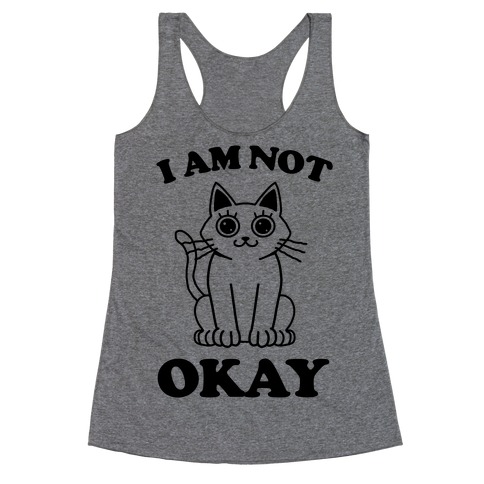 I am Not Okay (Cat) Racerback Tank Top