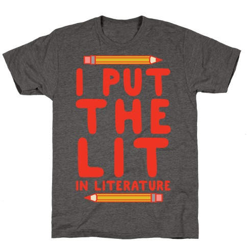 I Put The Lit In Literature Teacher T-Shirt