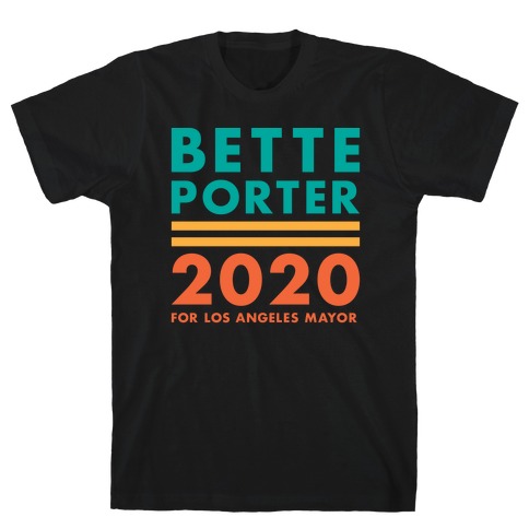 Bette Porter 2020 for Los Angeles Mayor T-Shirt