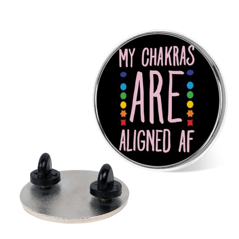 My Chakras Are Aligned Af Pin