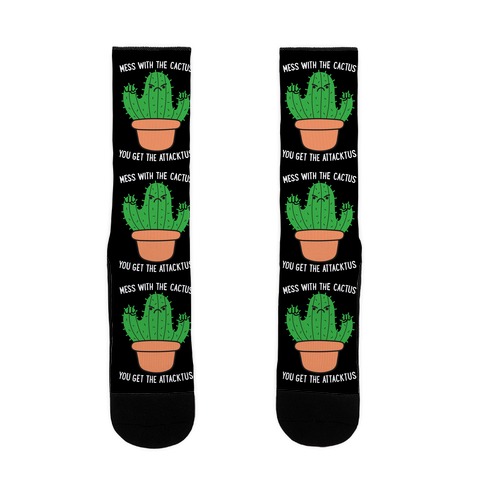 Mess With The Cactus You Get The Attacktus Sock