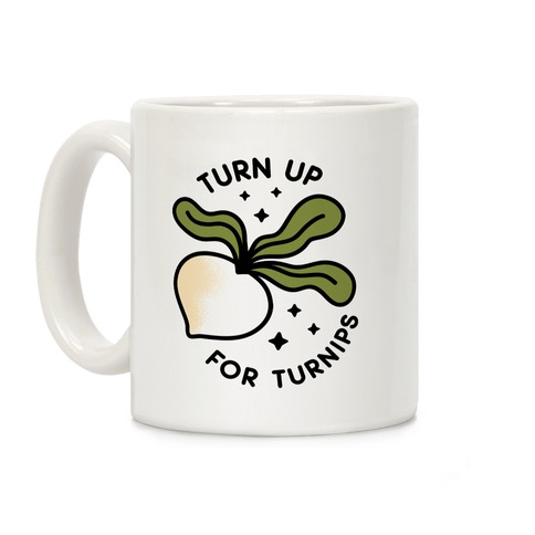 Turn Up For Turnips Coffee Mug