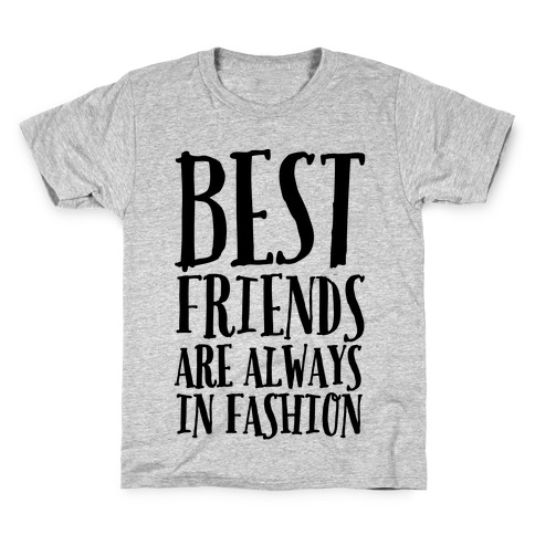 Best Friends Are Always In Fashion Kids T-Shirt