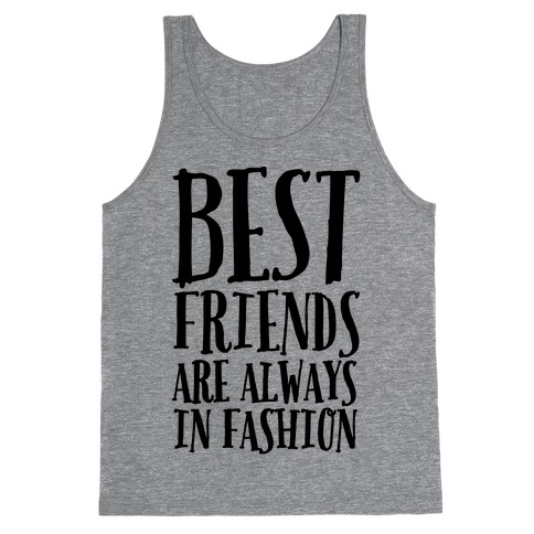 Best Friends Are Always In Fashion Tank Top